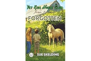 FORGOTTEN: Children's Equine Veterinary Adventures (Vet Kids Horse Club - Children's Equine Veterinary Adventures)