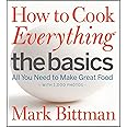 How to Cook Everything: The Basics: All You Need to Make Great Food--With 1,000 Photos: A Beginner Cookbook (How to Cook Ever