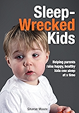 Sleep Wrecked Kids: Helping parents raise happy, healthy kids, one sleep at a time