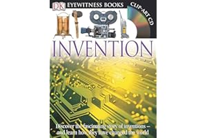 DK Eyewitness Books: Invention: Discover the Fascinating Story of Inventions and Learn How They Have Changed the and Learn How They Have Changed the World