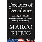 Decades of Decadence: How Our Spoiled Elites Blew America's Inheritance of Liberty, Security, and Prosperity