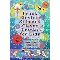 PrankEinstein Silly and Clever Pranks for Kids: Awesome Not ...