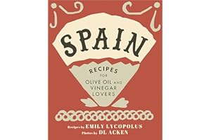 Spain: Recipes for Olive Oil and Vinegar Lovers