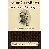 Aunt Caroline's Dixieland Recipes: Modernized Edition