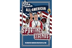 All-American Sporting Legends: 20 Inspiring Biographies for Young Readers - The Greatest American Athletes Of All Time (Inspiring Sports Biographies ... - 20 Illustrated Stories Of Sporting Legends)