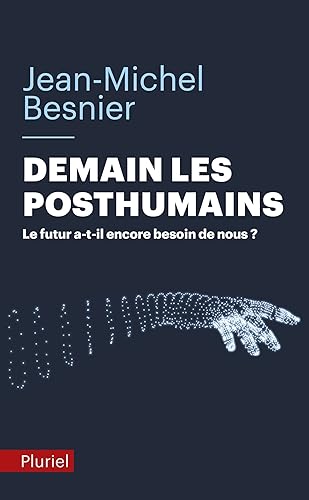 Download Demain les posthumains: Le futur a-t-il encore besoin de nous ? PDF
