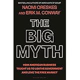 The Big Myth: How American Business Taught Us to Loathe Government and Love the Free Market