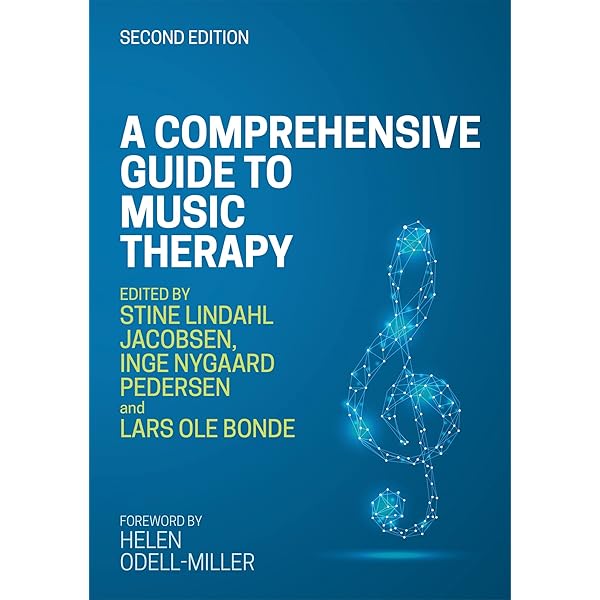 A Comprehensive Guide to Music Therapy (Theory, Clinical Practice