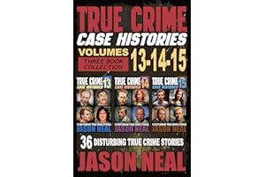 True Crime Case Histories - (Books 13, 14, & 15): 36 Disturbing Stories True Crime Stories
