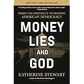 Money, Lies, and God: Inside the Movement to Destroy American Democracy