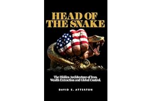 Head of the Snake: The Hidden Architecture of Iran, Wealth Extraction, and Global Control