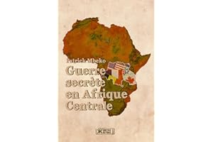 Guerre secrète en Afrique Centrale (French Edition)