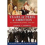 Years of Peril and Ambition: U.S. Foreign Relations, 1776-1921 (Oxford History of the United States)