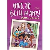 Meg, Jo, Beth, and Amy: A Modern Graphic Retelling of Little Women (Classic Graphic Remix, 1)