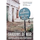 Shadows of War: Violence, Power, and International Profiteering in the Twenty-First Century (Volume 10) (California Series in