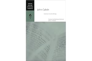 John Calvin: Selections from His Writings (HarperCollins Spiritual Classics)