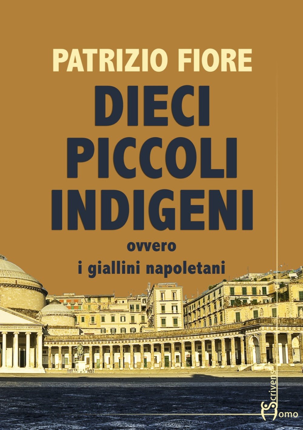 Dieci piccoli indigeni ovvero i giallini napoletani - Patrizio Fiore