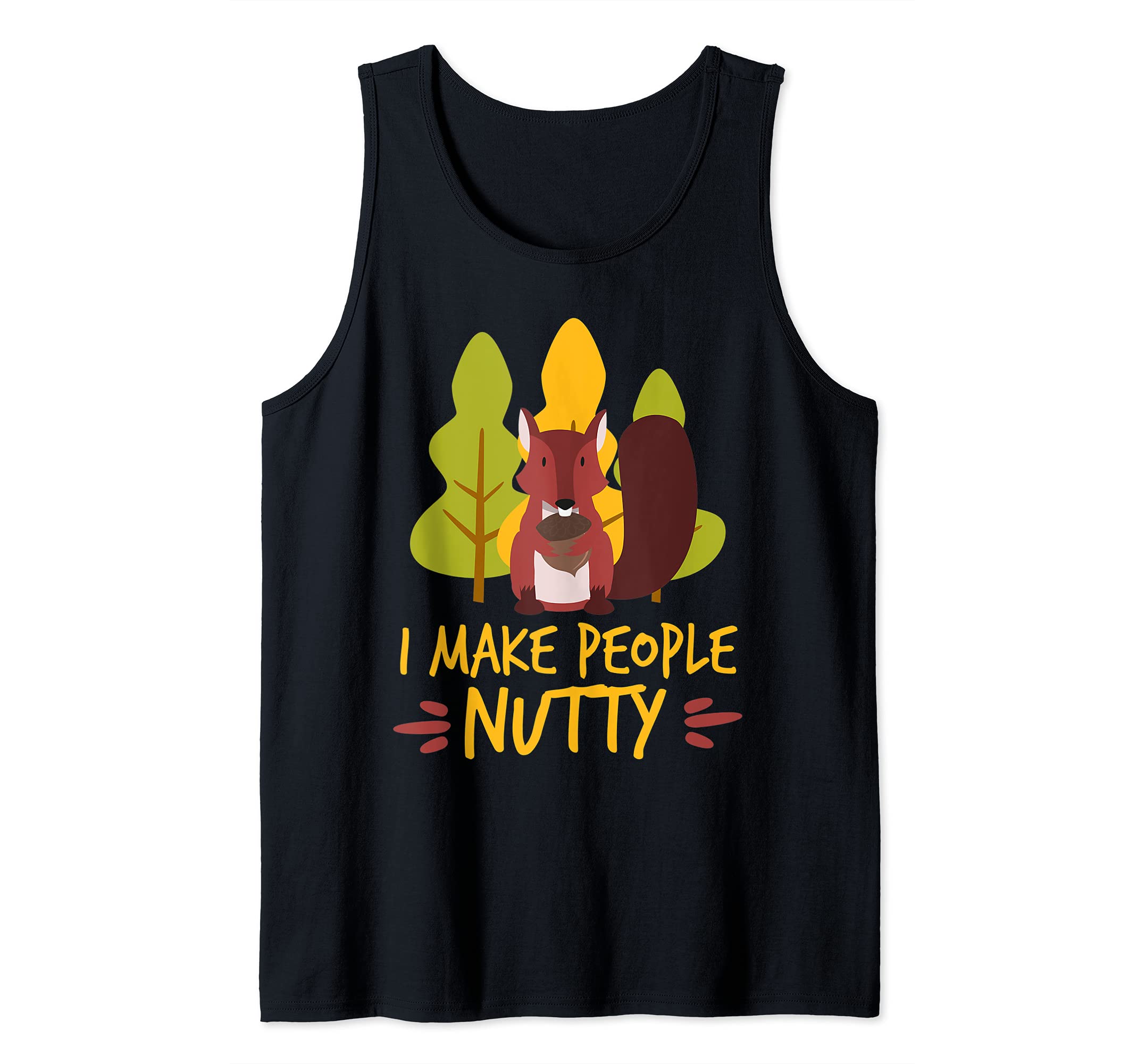 Make People Nutty Squirrels Funny Squirrel Lover Outdoor Tank Top