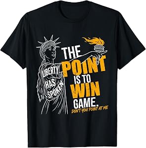 The Point is to Win Game Liberty Has Spoken Pointing Meme T-Shirt