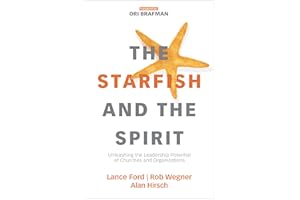 The Starfish and the Spirit: Unleashing the Leadership Potential of Churches and Organizations (Exponential Series)