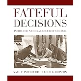 Fateful Decisions: Inside the National Security Council