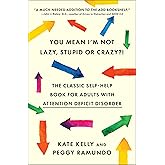 You Mean I'm Not Lazy, Stupid or Crazy?!: The Classic Self-Help Book for Adults with Attention Deficit Disorder