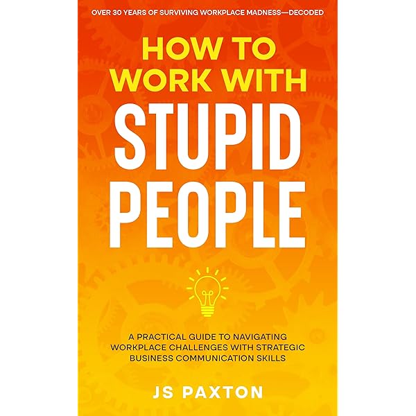 Amazon.com: How to Deal With Stupid People: A No-Nonsense Guide to