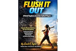 FLUSH IT OUT A Mental Toughness Journal for Softball Players: A Sports Mindset Workbook for Teen Girl Athletes to Overcome Sl