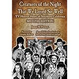 Creatures of the Night That We Loved So Well: TV Horror Hosts of Southern California - Second Edition