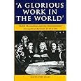 Glorious Work in the World: Welsh Methodism and the International Evangelical Revival, 1735-1750 (Studies in Welsh History)