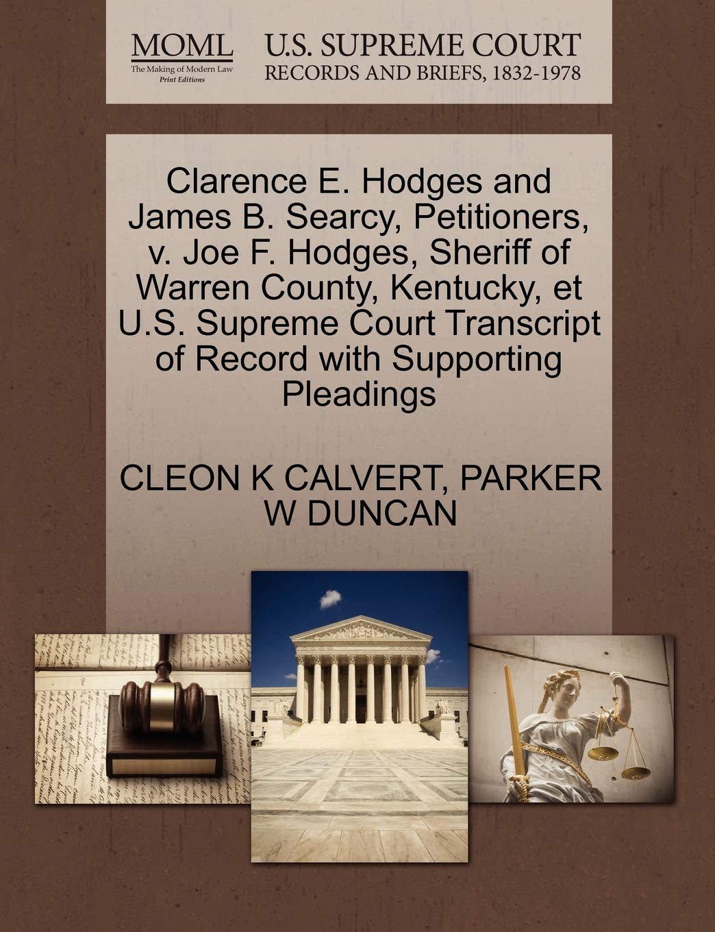 Clarence E Hodges And James B Searcy Petitioners V Joe F Hodges Sheriff Of Warren County Kentucky Et U S Supreme Court Transcript Of Record With Supporting Pleadings Calvert Cleon K Duncan Parker