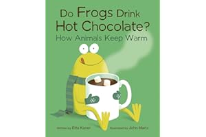 Do Frogs Drink Hot Chocolate?: How Animals Keep Warm (Do Animals?, 1)
