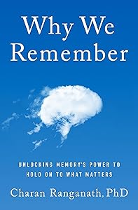 Why We Remember: Unlocking Memory's Power to Hold on to What Matters book cover
