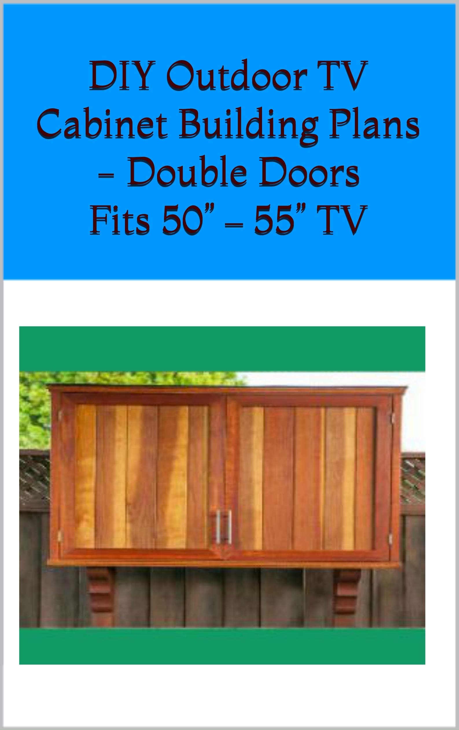 DIY Outdoor TV Cabinet Building Plans - Double Doors Fits 50” – 55” TV