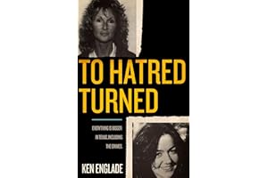 To Hatred Turned: Everything Is Bigger in Texas, Including the Crimes