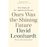 Ours Was the Shining Future: The Story of the American Dream