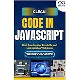 Clean Code in JavaScript: Best Practices for Readable and Maintainable Web Code