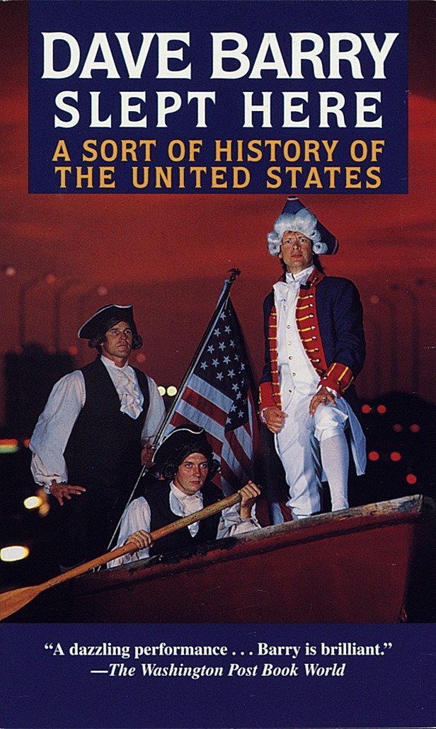 Dave Barry Slept Here A Sort Of History Of The United States Dave Barry 9780345416605 Amazon Com Books