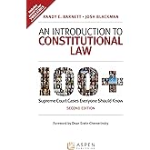 An Introduction to Constitutional Law: 100+ Supreme Court Cases Everyone Should Know