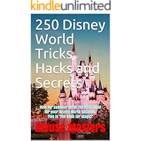 250 Disney World Tricks, Hacks and Secrets: NEW and UPDATED for Summer 2018! The Fast Guide for your Disney World… book cover 250 Disney World Tricks, Hacks and Secrets: NEW and UPDATED for Summer 2018! The Fast Guide for your Disney World… book cover