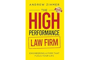 The High-Performance Law Firm: Engineering a Firm That Fuels Your Life