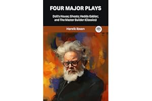 Four Major Plays: Doll's House; Ghosts; Hedda Gabler; and The Master Builder (Classics)