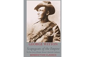 Scapegoats of the Empire: The True Story of Breaker Morant's Bushveldt Carbineers