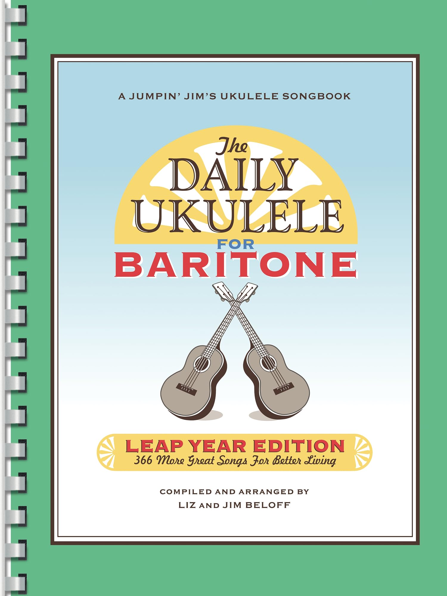 The Daily Ukulele: Leap Year Edition for Baritone Ukulele: 366 More Great Songs for Better Living