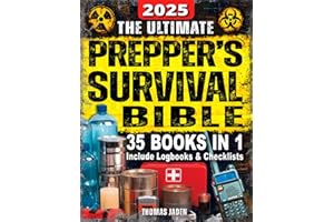 The Ultimate Prepper's Survival Bible: 35 in 1: Your Complete Guide to Surviving Any Crisis with Expert Strategies for Prepping, Gear, First Aid, Food Storage, Water Filtration, Self Defense & More