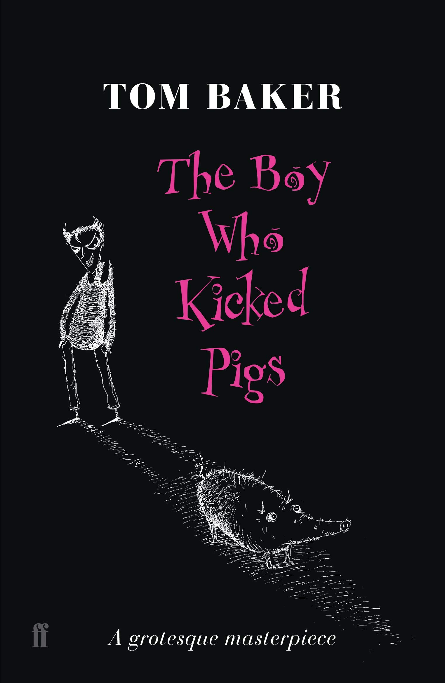 The Boy Who Kicked Pigs Baker Tom 9780571230549 Amazon Com Books