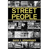 Street People: Invisible New York Made Visible