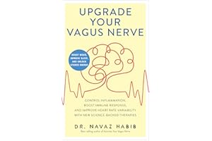 Upgrade Your Vagus Nerve: Control Inflammation, Boost Immune Response, and Improve Heart Rate Variability with New Science-Ba