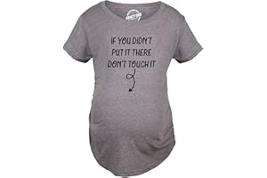Crazy Dog Tshirts If You Didn�t Put It There Dont Touch It Maternity Shirt Funny Baby Rub Joke Pregnancy Tee for Ladies