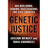 Genetic Justice: DNA Data Banks, Criminal Investigations, and Civil Liberties